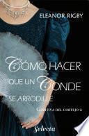 libro Cómo Hacer Que Un Conde Se Arrodille (la Comitiva Del Cortejo 2)