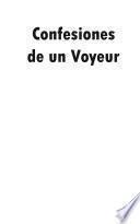 libro Confesiones De Un Voyeur: Edición Ampliada