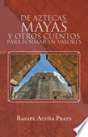 libro De Aztecas, Mayas Y Otros Cuentos Para Formar En Valores.