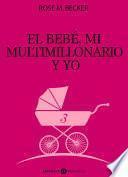 libro El Bebé, Mi Multimillonario Y Yo – Vol. 3