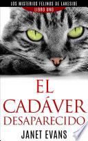 libro El Cadáver Desaparecido (los Misterios Felinos De Lakeside   Libro Uno)