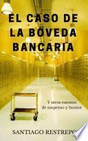libro El Caso De La Bóveda Bancaria Y Otros Cuentos De Suspenso Y Humor
