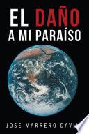 libro El Daño A Mi Paraíso