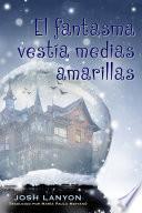 libro El Fantasma Vestía Medias Amarillas