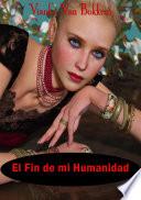 libro El Fin De Mi Humanidad