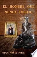 libro El Hombre Que Nunca Existió