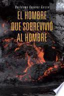 libro El Hombre Que Sobrevivi Al Hombre