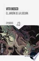 libro El Jardín De La Locura: Episodio 13