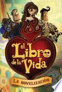 libro El Libro De La Vida: La Novelización (the Book Of Life Movie Novelization)