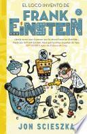 libro El Loco Invento De Frank Einstein (frank Einstein 2)
