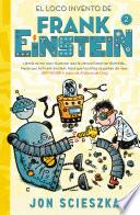 libro El Loco Invento De Frank Einstein (frank Einstein 2)