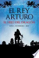 libro El Rey Arturo (i). El Hijo Del Dragón