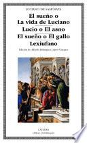 libro El Sueño O La Vida De Luciano; Lucio O El Asno; El Sueño O El Gallo; Lexiufano