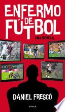 libro Enfermo De Fútbol