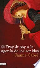 libro Fray Junoy O La Agonía De Los Sonidos