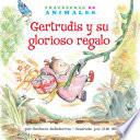 libro Gertrudis Y Su Glorioso Regalo/ Gertie Gorilla S Glorious Gift