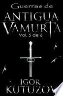 libro Guerras De Antigua Vamurta: Volumen 5