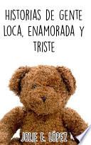 libro Historias De Gente Loca, Enamorada Y Triste