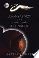 libro Johnny Astrom Y Sus Viajes A Través Del Universo