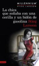 libro La Chica Que Soñaba Con Una Cerilla Y Un Bidón De Gasolina (serie Millennium 2)