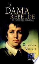 libro La Dama Rebelde (el Caballero Oliveros)