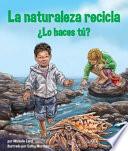 libro La Naturaleza Recicla : ¿lo Haces Tú?