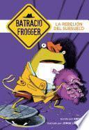 libro La Rebelión Del Subsuelo (un Caso De Batracio Frogger 5)