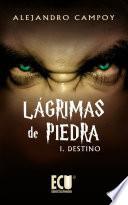 libro Lágrimas De Piedra I. Destino