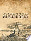 libro Los Dioses Abandonan Alejandría