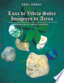 libro Luna De Vidrio Sobre Imagenes De Arena: Coleccion De Narrativa Breve