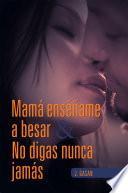 libro Mam Ens Ame A Besar & No Digas Nunca Jam S