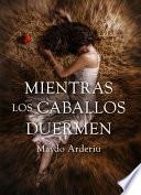 libro Mientras Los Caballos Duermen (digital)
