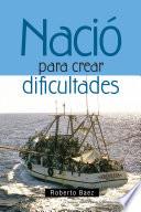 libro Naci Para Crear Dificultades