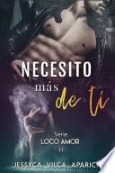 libro Necesito M‡s De Ti, Serie Loco Amor 2