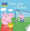 libro Peppa Juega Al Fútbol (peppa Pig. Primeras Lecturas 7)