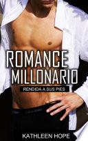 libro Romance Millonario: Rendida A Sus Pies