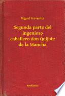 libro Segunda Parte Del Ingenioso Caballero Don Quijote De La Mancha