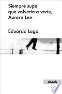 libro Siempre Supe Que Volvería A Verte, Aurora Lee