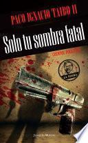 libro Solo Tu Sombra Fatal