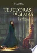 libro Tejedoras De Almas. El Concilio De Los Ungidos