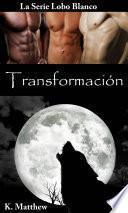 libro Transformación (libro 8 De La Serie Lobo Blanco)