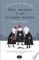 libro Tres Abuelas Y Un Cocinero Muerto (trilogía De Helsinki 1)