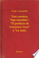 libro Tres Cuentos:  San Antonito ,  El Prefacio De Francisco Vera  Y  La Mata