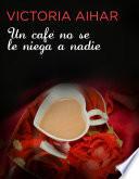 libro Un Café No Se Le Niega A Nadie