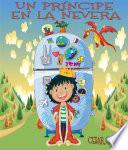 libro Un Príncipe En La Nevera. Novela Infantil Ilustrada (6   10 Años)