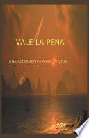 libro Vale La Pena Una Alternativa Para Tu Vida