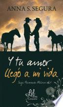 libro Y Tu Amor Llegó A Mi Vida