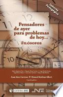 libro Pensadores De Ayer Para Problemas De Hoy: Filósofos
