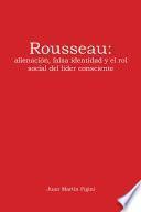 libro Rousseau: Alienación, Falsa Identidad Y El Rol Social Del Líder Consciente