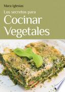 libro Los Secretos Para Cocinar Vegetales